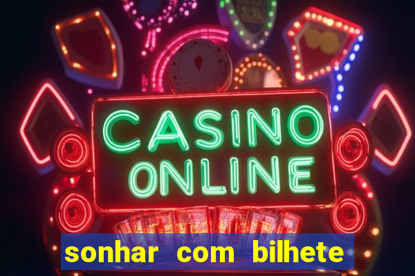 sonhar com bilhete de loteria livro dos sonhos